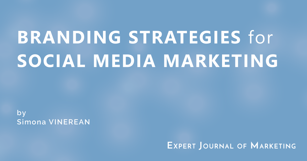 Branding Strategies for Social Media Marketing - Expert Journal of Marketing