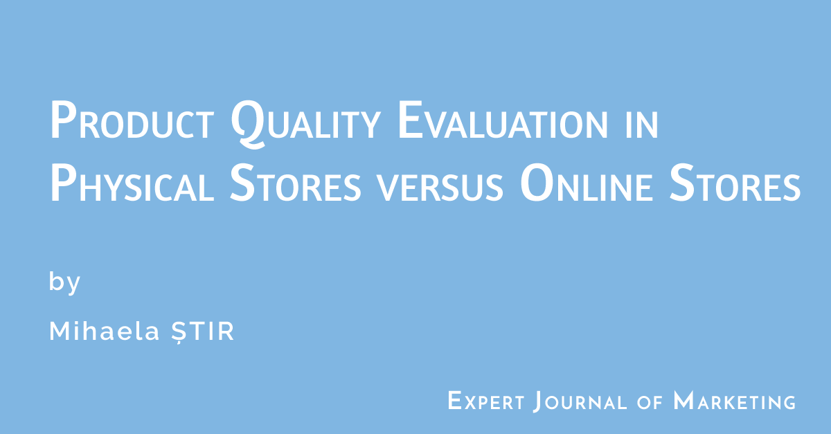 Product Quality Evaluation in Physical Stores versus Online Stores